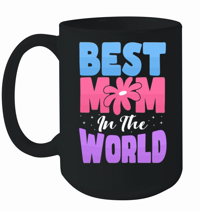 MOTHERS DAY BEST MOM IN THE WORLD Ceramic Mug