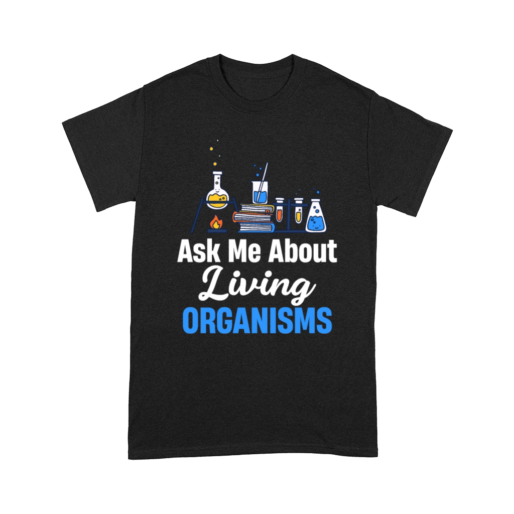 Ask Me About Living Organisms Microbiology Comfort T-shirt
