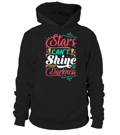 Stars Cant Shine Without Darkness Hoodie Unisex