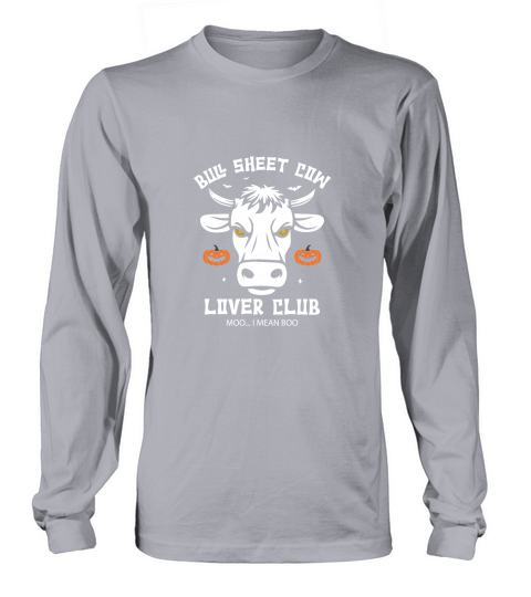 Bull Sheet Cow Lover club Moo...I mean boo Long sleeved Unisex