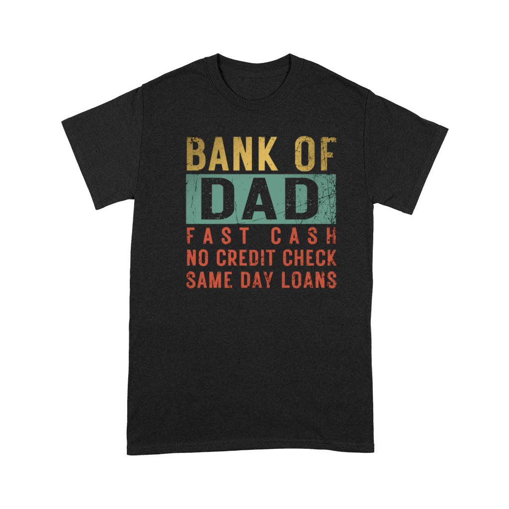 Bank Of Dad Fast Cash No Credit Check Retro Funny Premium T-shirt
