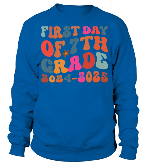 First day of 7th grade 2024 2025 Sweatshirt Unisex