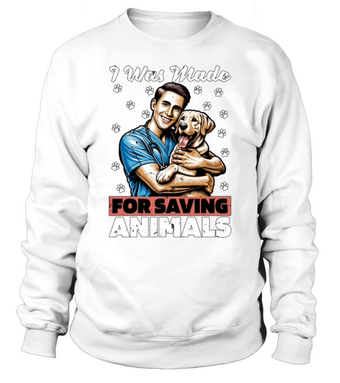 Veterinary Technician I Was Made For Animal Lover Sweatshirt Unisex
