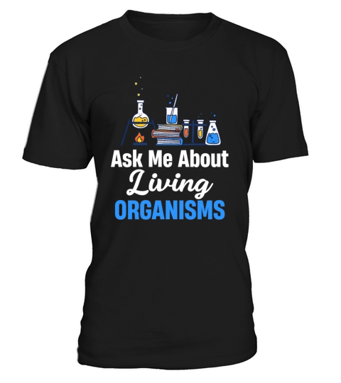 Ask Me About Living Organisms Microbiology T-Shirt Unisex