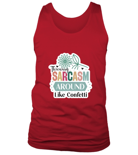 Throwing Sarcasm Around Like Confetti Tank Top Unisex