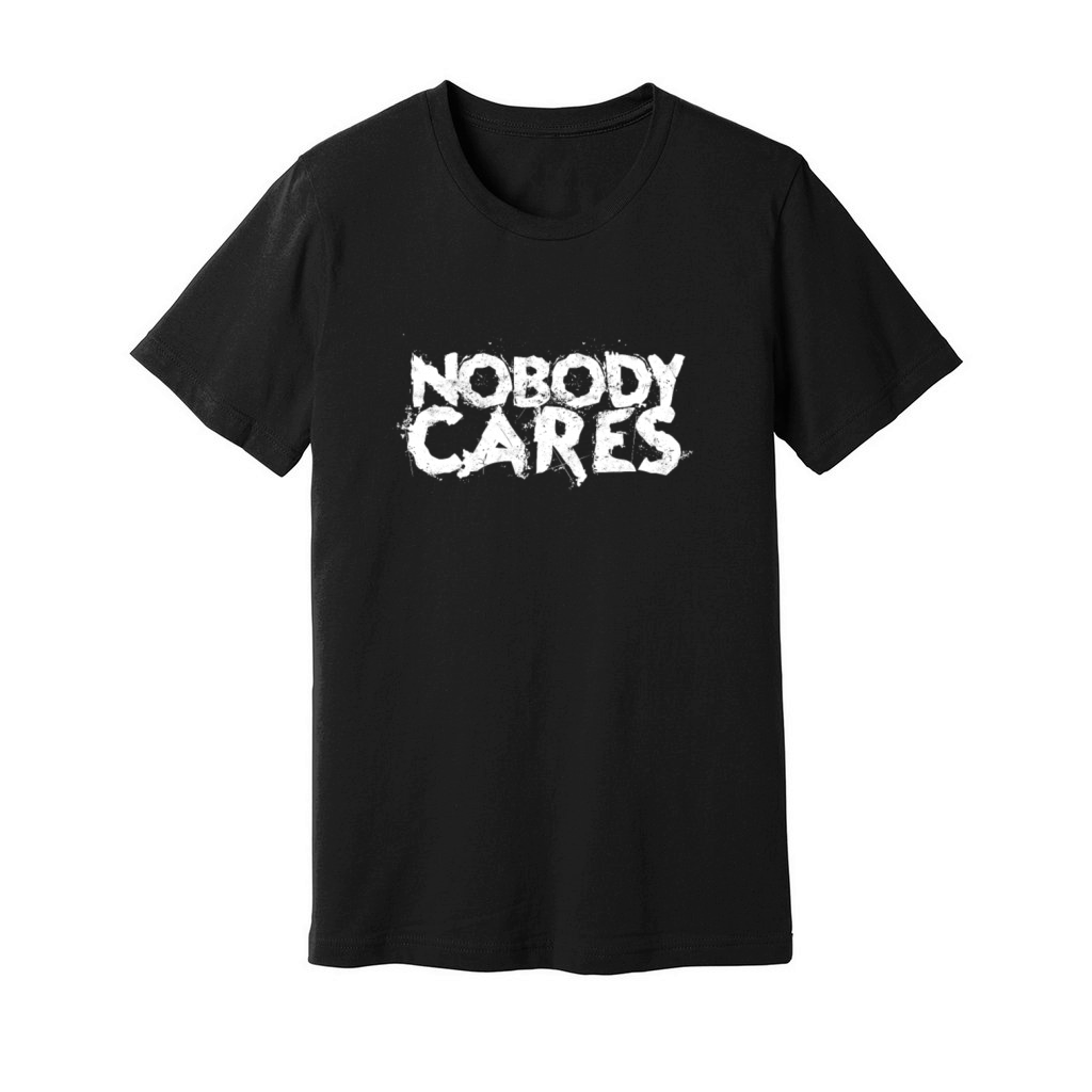 Nobody Cares - Quote Unisex Jersey Tee