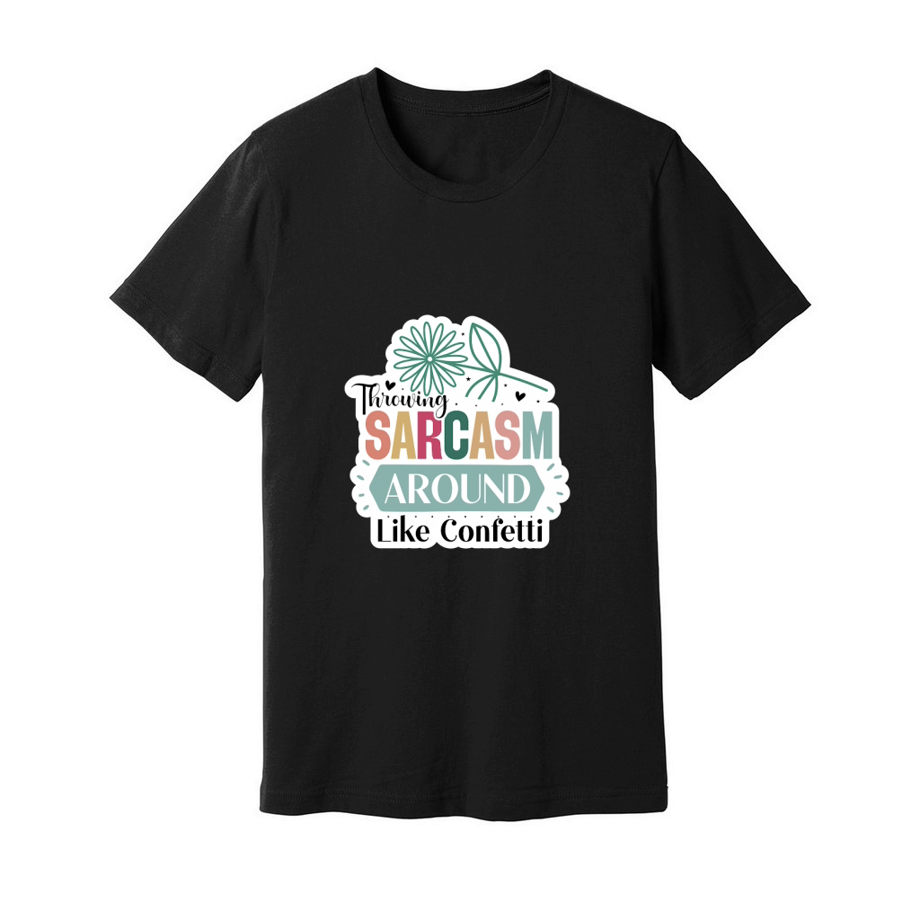 Throwing Sarcasm Around Like Confetti Unisex Jersey Tee