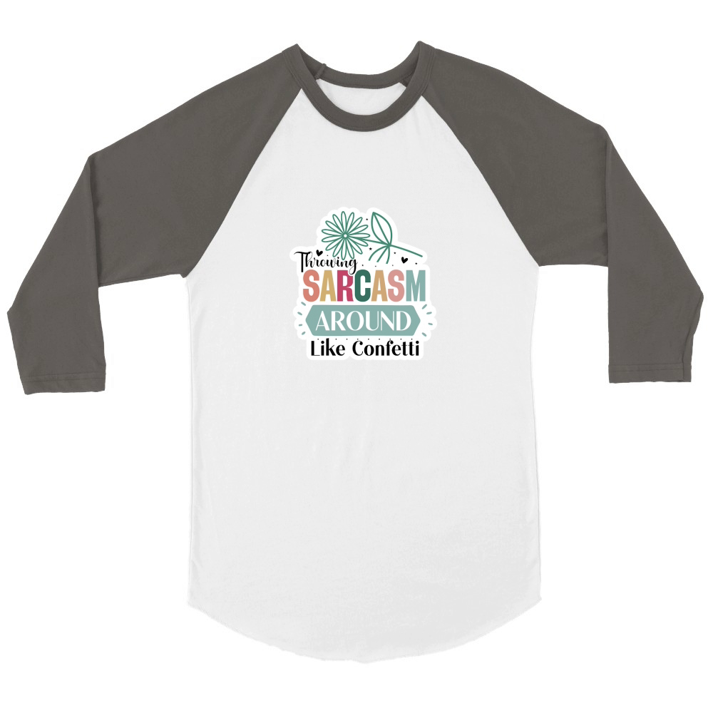 Throwing Sarcasm Around Like Confetti Unisex ¾ sleeve Raglan T-shirt