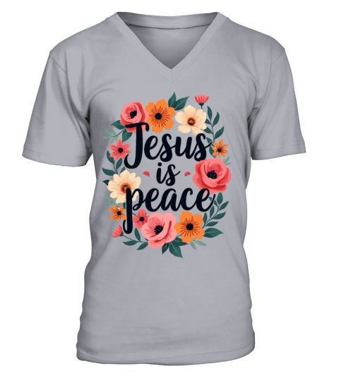 Jesus Is Peace Christian Quote Flower Floral V-Neck T-shirt