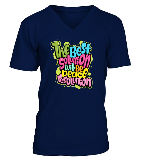 The best solutioh will be peacl resolution V-Neck T-shirt