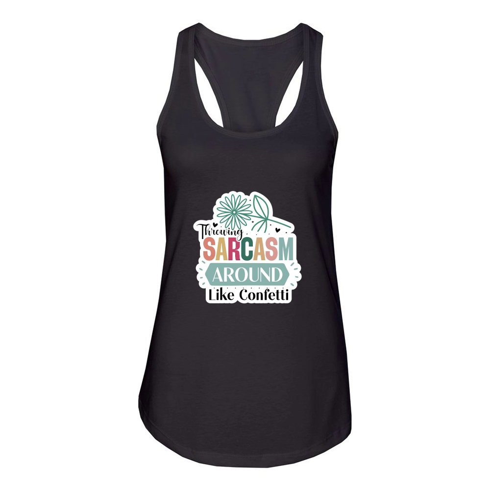Throwing Sarcasm Around Like Confetti Women's Racerback Tank