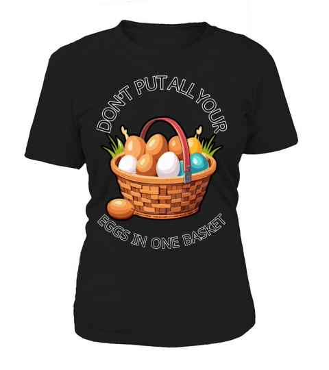 "Dont Put All Your Eggs in One Basket" Motivation Women's T-Shirt