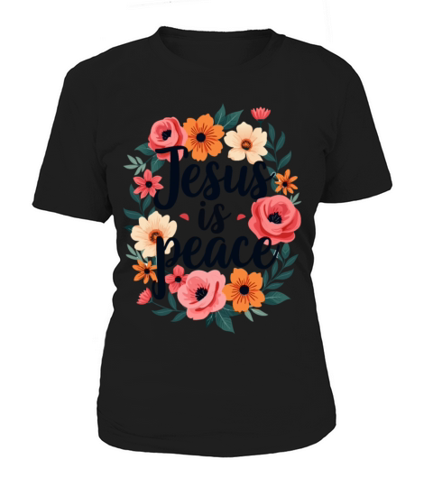 Jesus Is Peace Christian Quote Flower Floral Women's T-Shirt