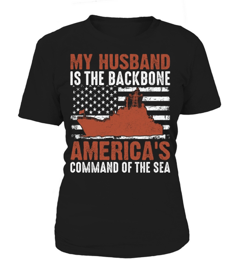 My HUSBAND Is The Backbone AMERICAS COMMAND OF THE SEA Women's T-Shirt