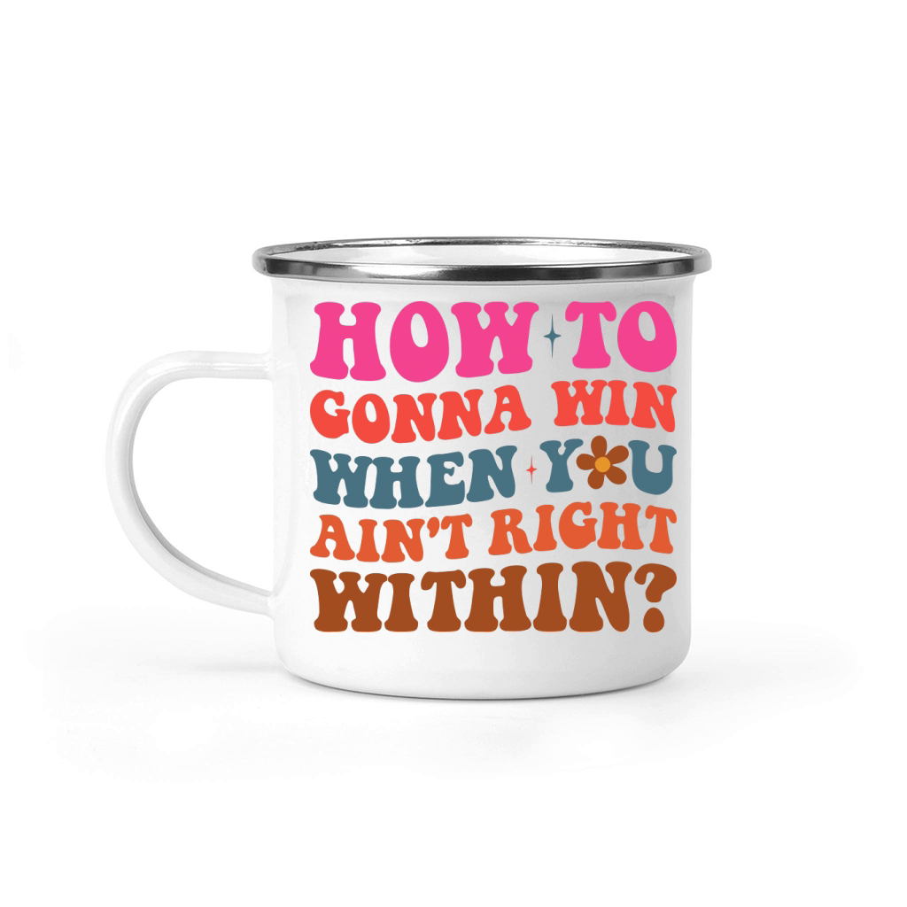 how to gonna win when you aint right within Camping Mug