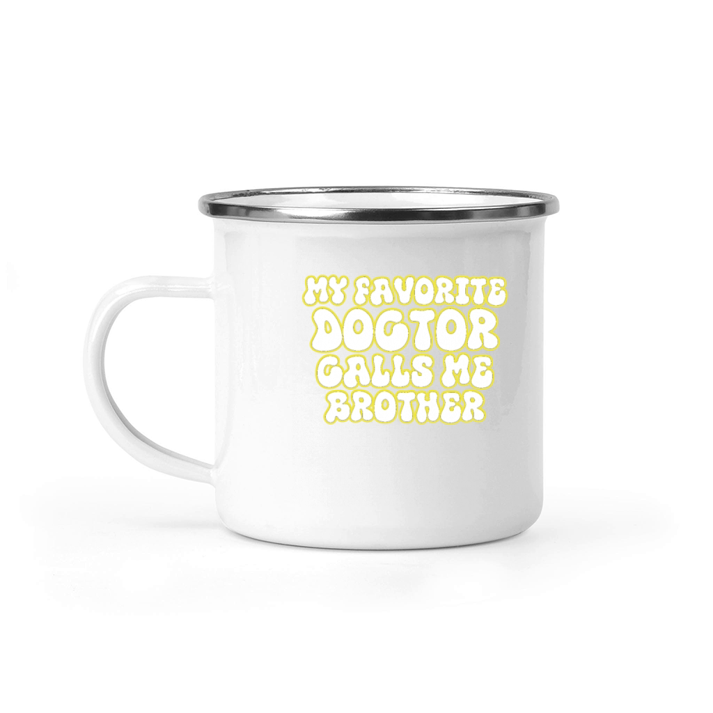My Favorite Doctor Calls Me brother Doctors Day q Camping Mug