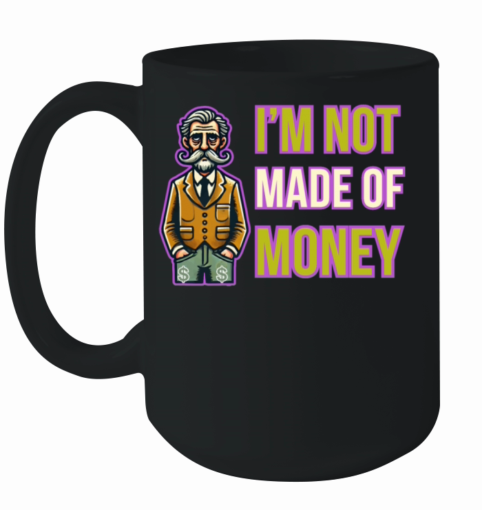 Funny "Im Not Made of Money" Retro Cartoon Design Ceramic Mug
