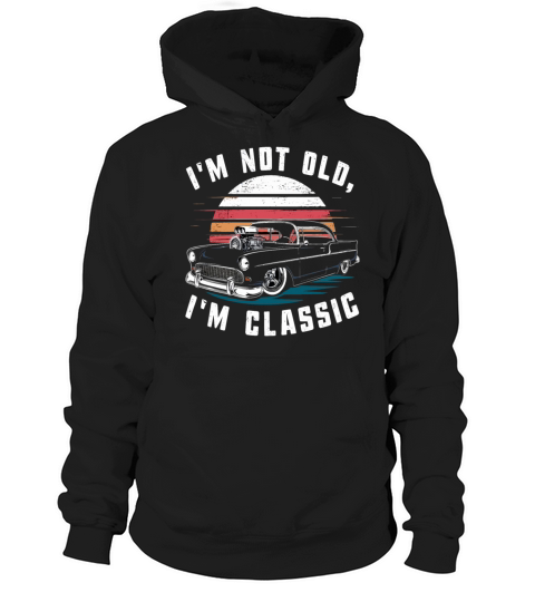 Im Not Old Im Classic Vintage Retro Car Lover Hoodie Unisex