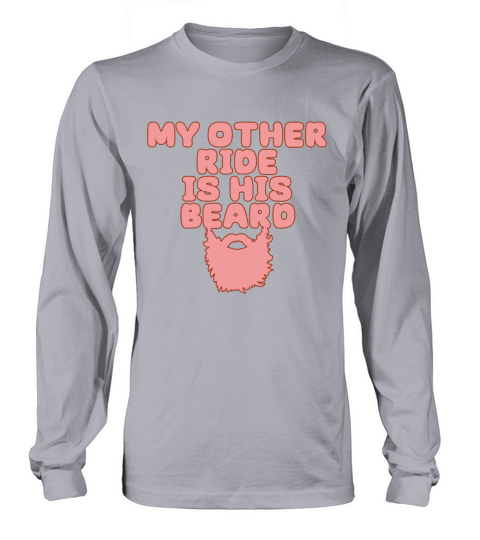 my other ride is here is his beard Long sleeved Unisex