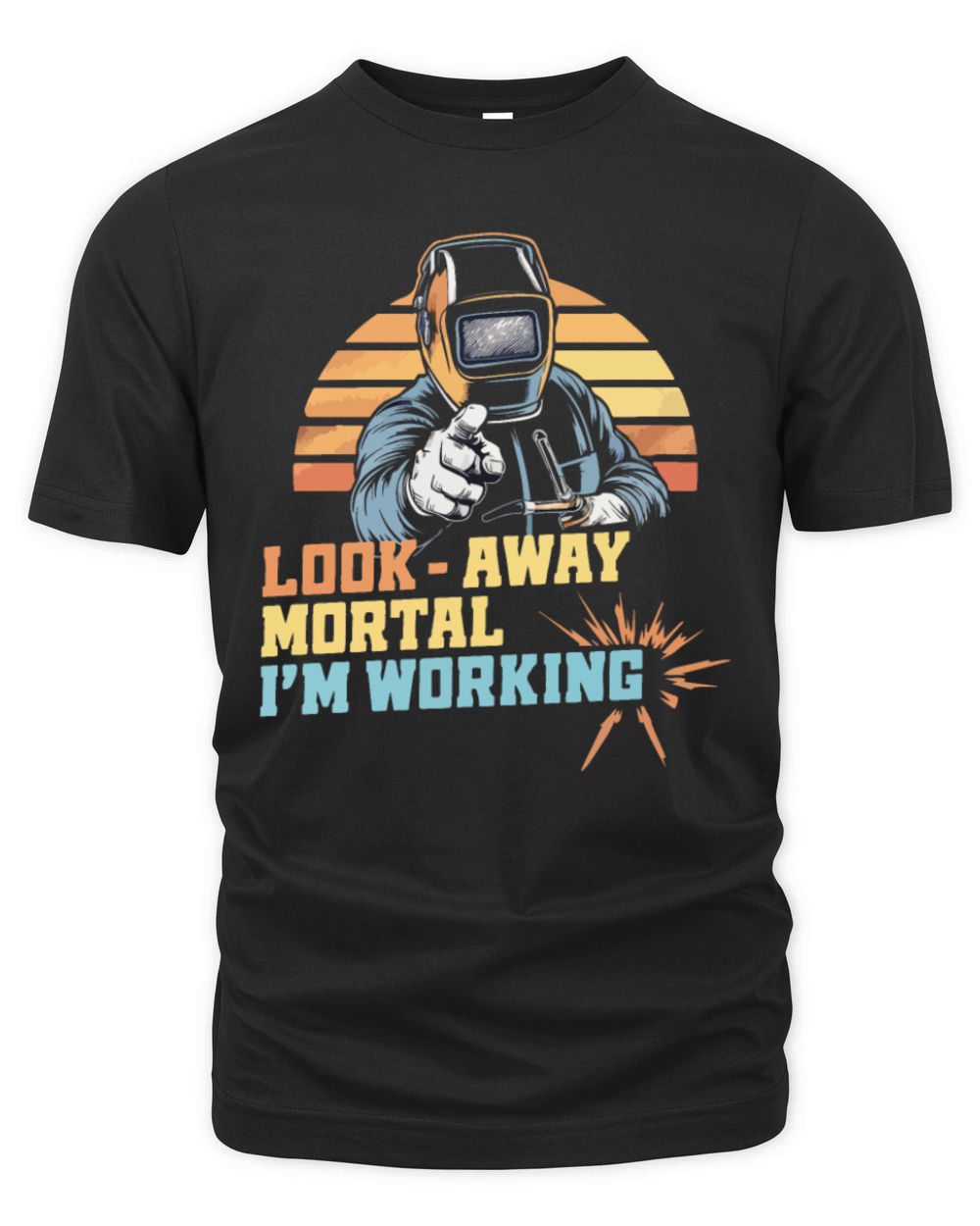 Funny Welding Look Away Mortal Im Working Organic Unisex T-shirt