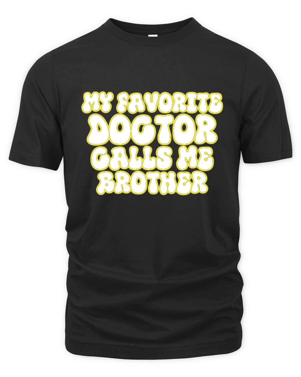 My Favorite Doctor Calls Me brother Doctors Day q Organic Unisex T-shirt