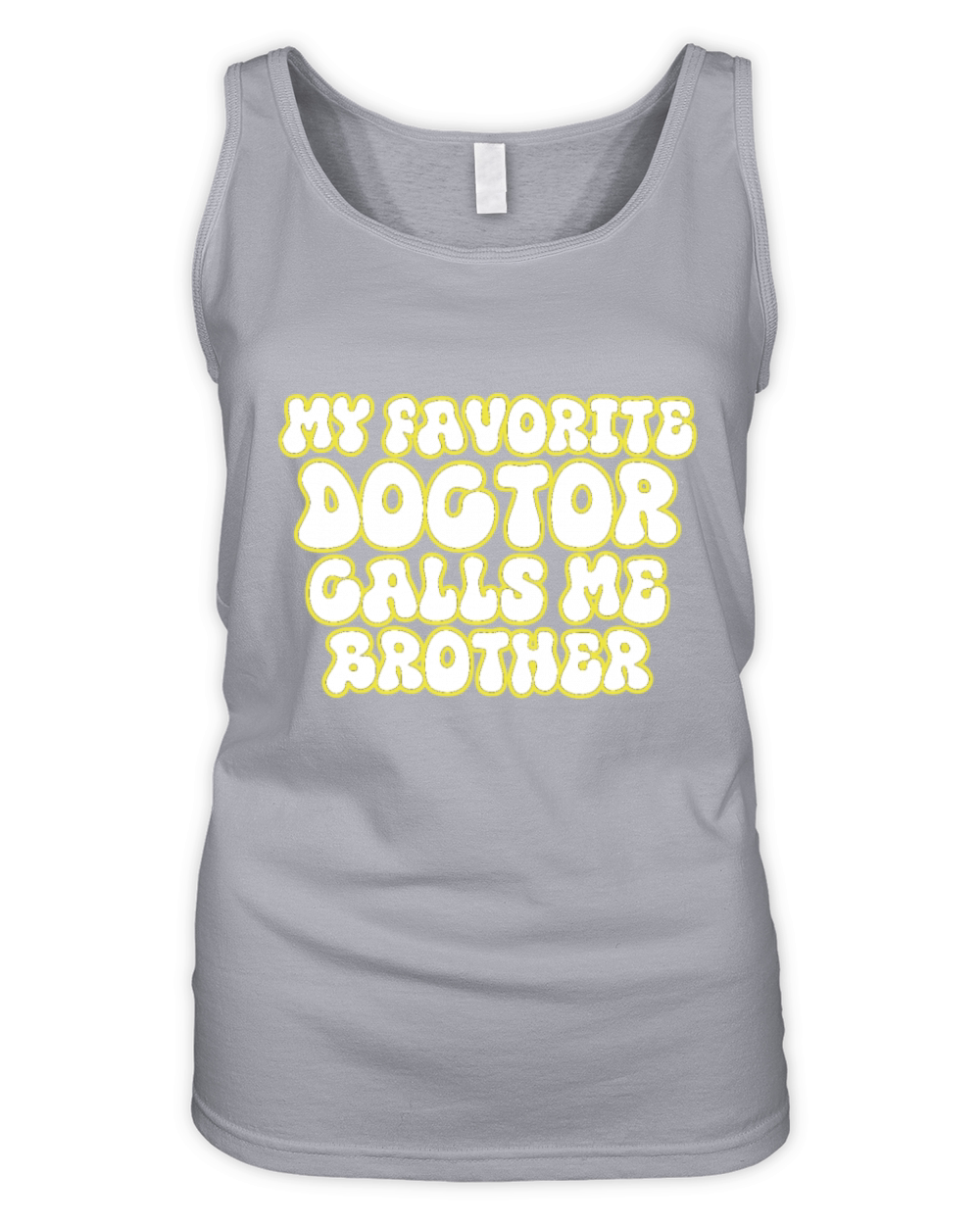 My Favorite Doctor Calls Me brother Doctors Day q Organic Women's Tank Top