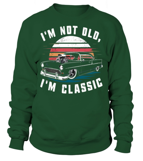 Im Not Old Im Classic Vintage Retro Car Lover Sweatshirt Unisex