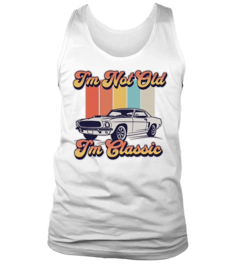 Im Not Old Im Classic Vintage Retro Car Lover Tank Top Unisex