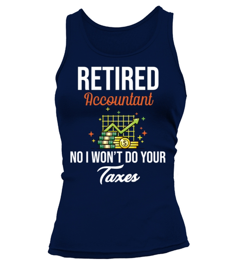 Retired Accountant No I Wont Do Your Taxes CPA Tank top Woman