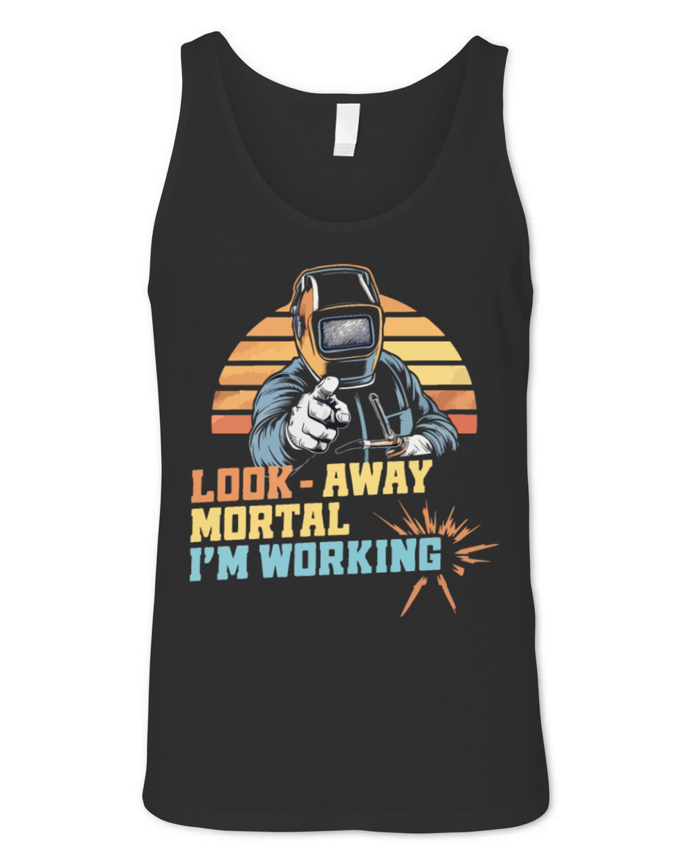 Funny Welding Look Away Mortal Im Working Unisex Jersey Tank