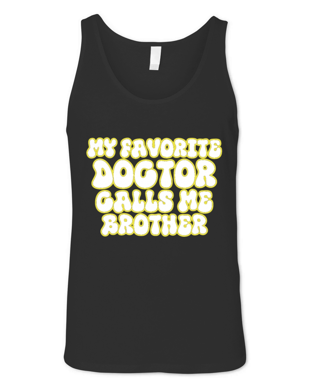 My Favorite Doctor Calls Me brother Doctors Day q Unisex Jersey Tank