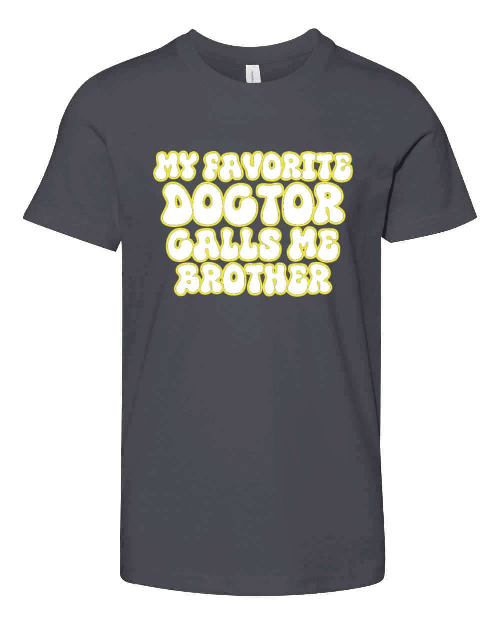 My Favorite Doctor Calls Me brother Doctors Day q Youth Unisex Jersey Tee