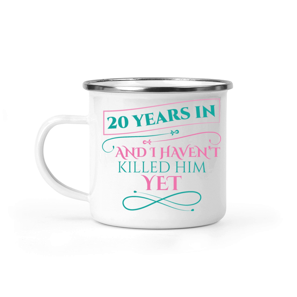 20 Years In And I Havent Killed Him Yet Camping Mug