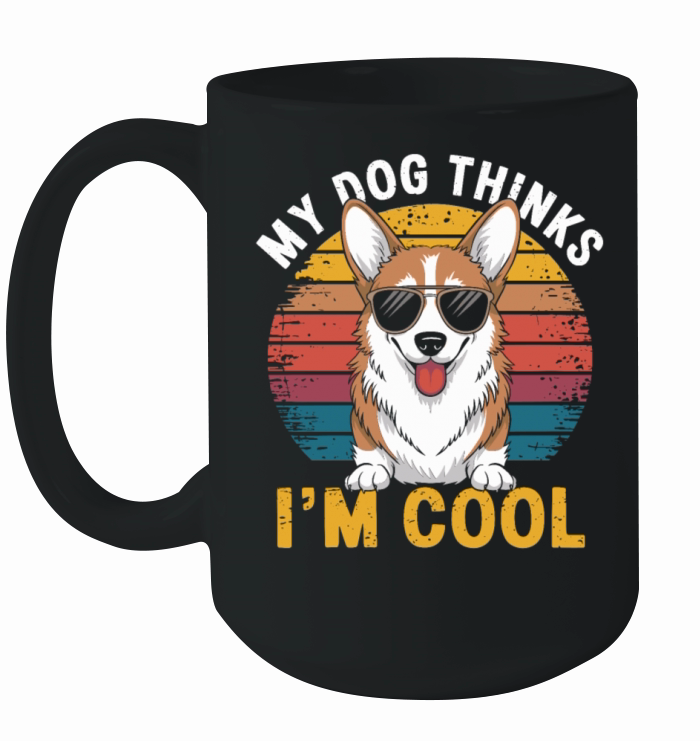 Corgi My Dog Thinks Im Cool Ceramic Mug