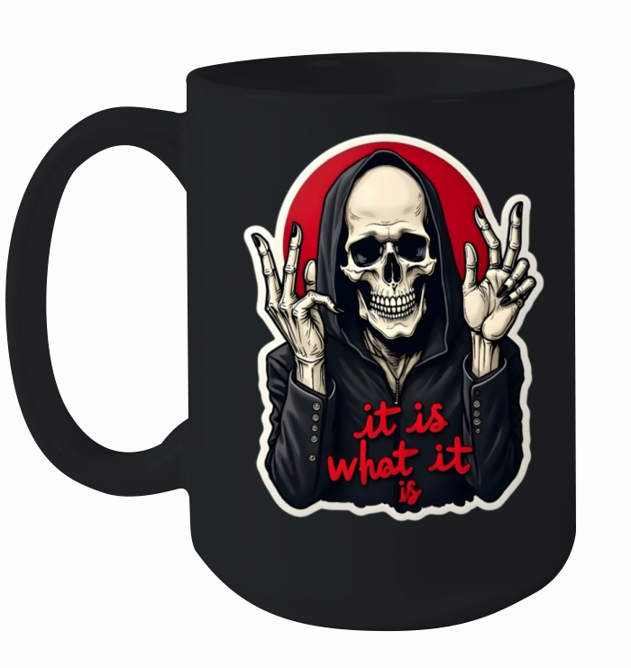 It is what it is Skull Funny Quote Ceramic Mug