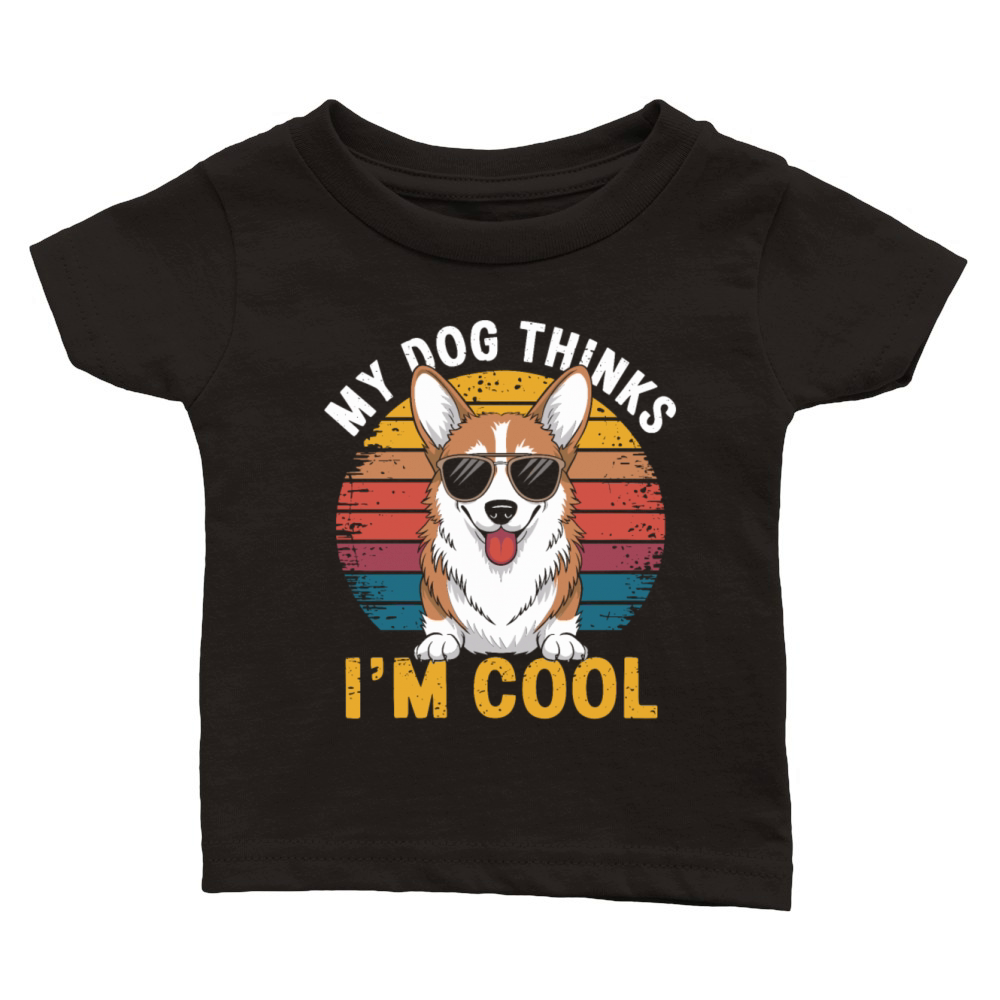 Corgi My Dog Thinks Im Cool Classic Baby Crewneck T-shirt