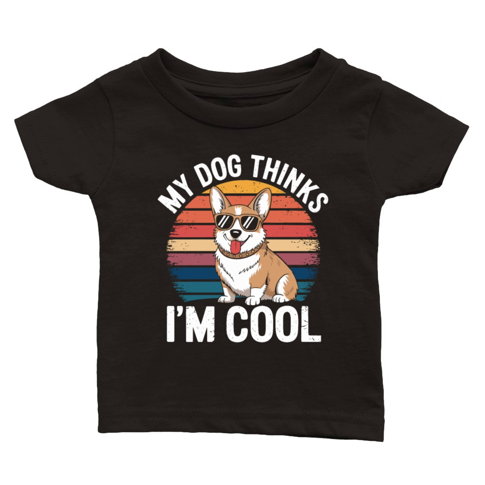 Corgi My Dog Thinks Im Cool Classic Baby Crewneck T-shirt