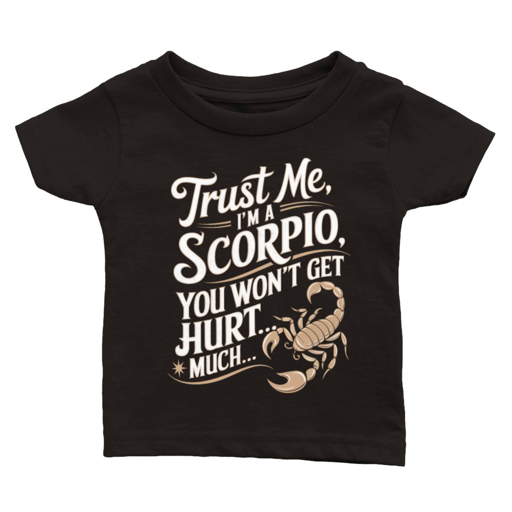Scorpio Funny Quote Classic Baby Crewneck T-shirt