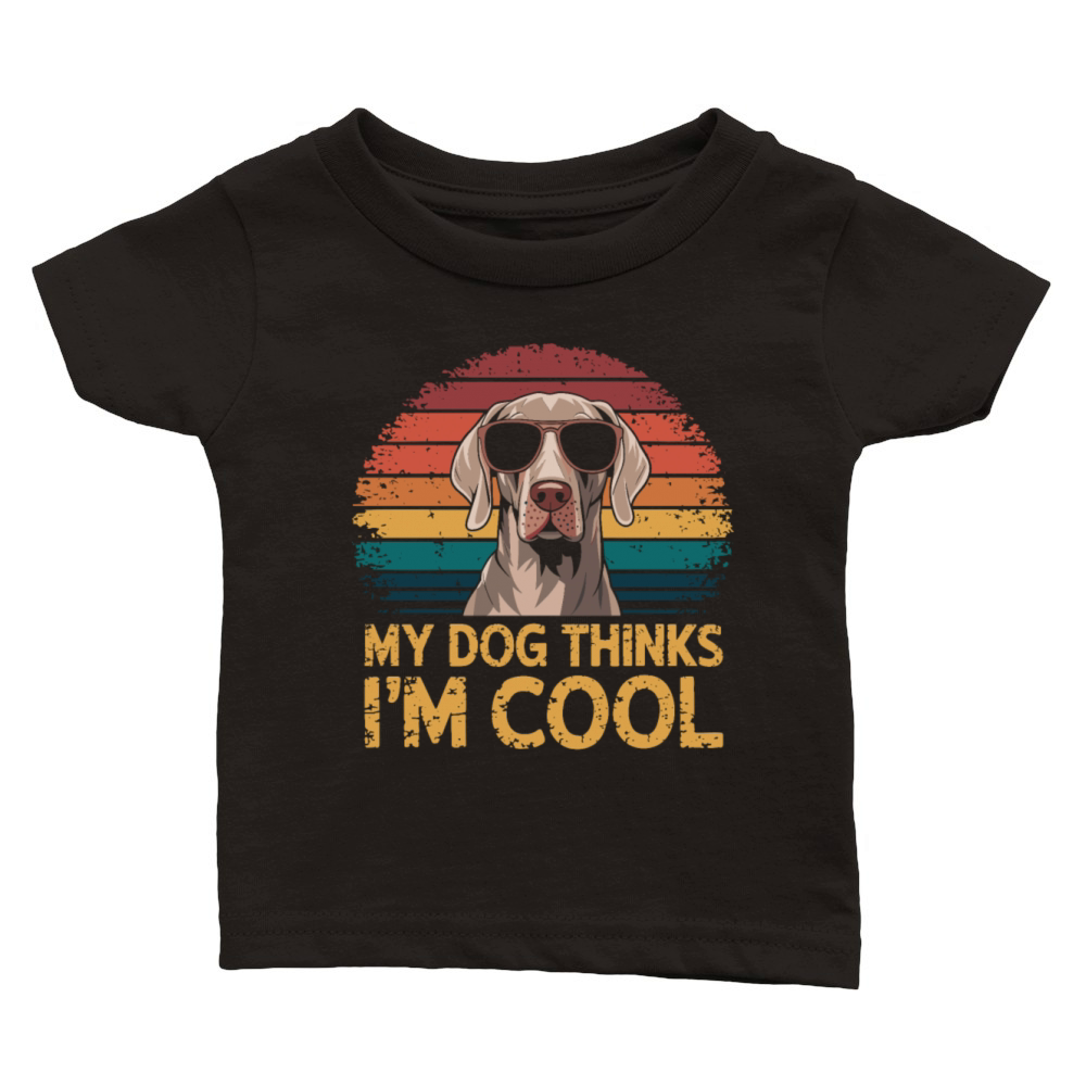 Weimaraner My Dog Thinks Im Cool Classic Baby Crewneck T-shirt