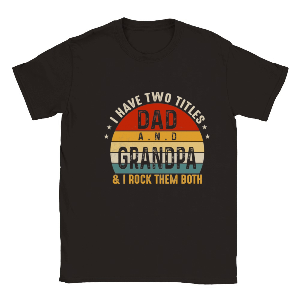 I Have Two Titles Dad And Grandpa I Rock Them Both Classic Kids Crewneck T-shirt