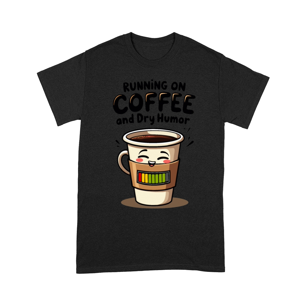 Running on Coffee and Dry Humor Comfort T-shirt