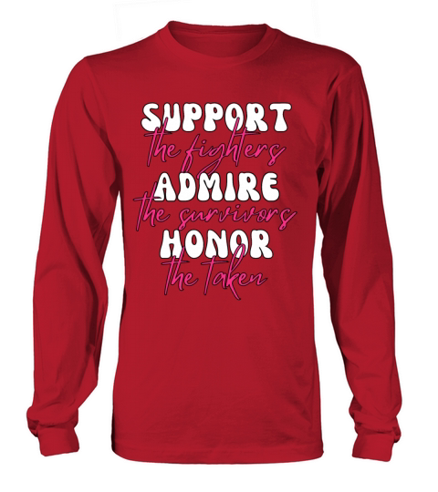 Support The Fighters Admire The Survivors Long sleeved Unisex
