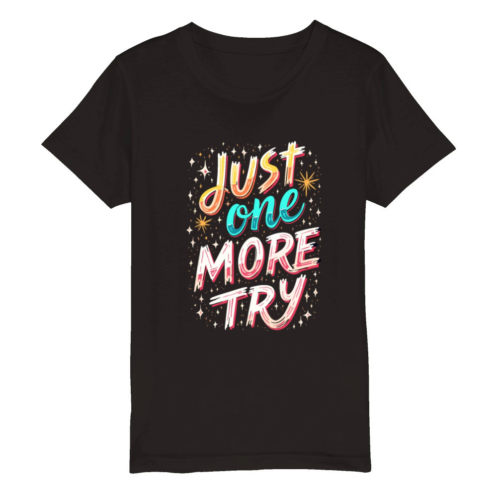 Just One More Try Inspirational Motivational Quote Organic Kids Crewneck T-shirt