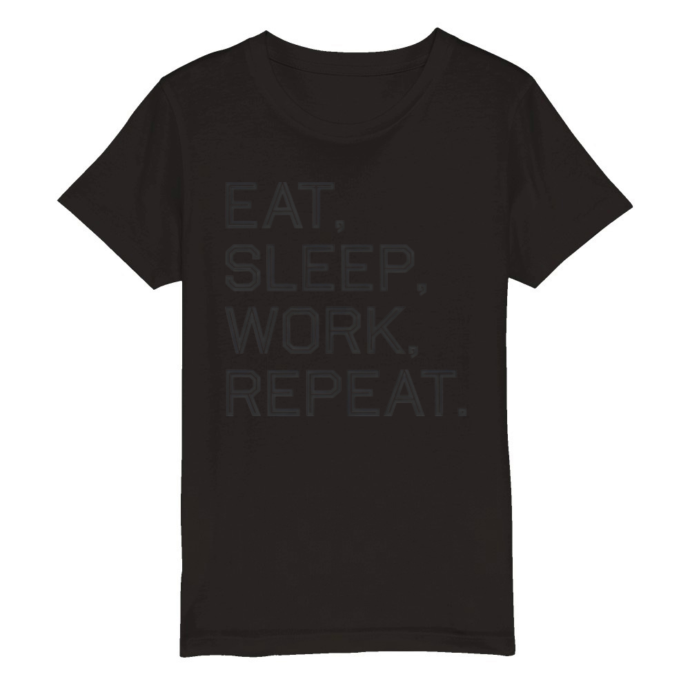 Quotes Eat Sleep Work Repeat Organic Kids Crewneck T-shirt