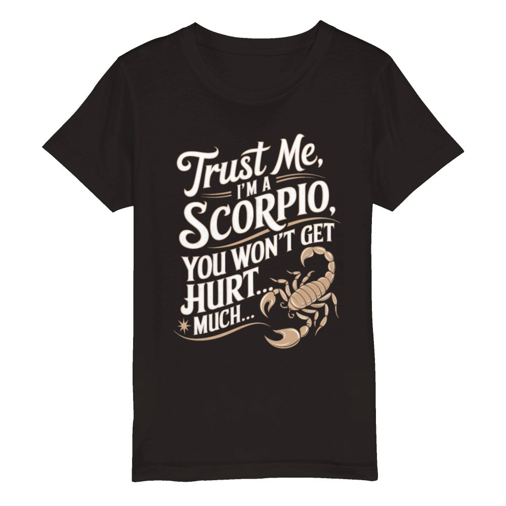 Scorpio Funny Quote Organic Kids Crewneck T-shirt