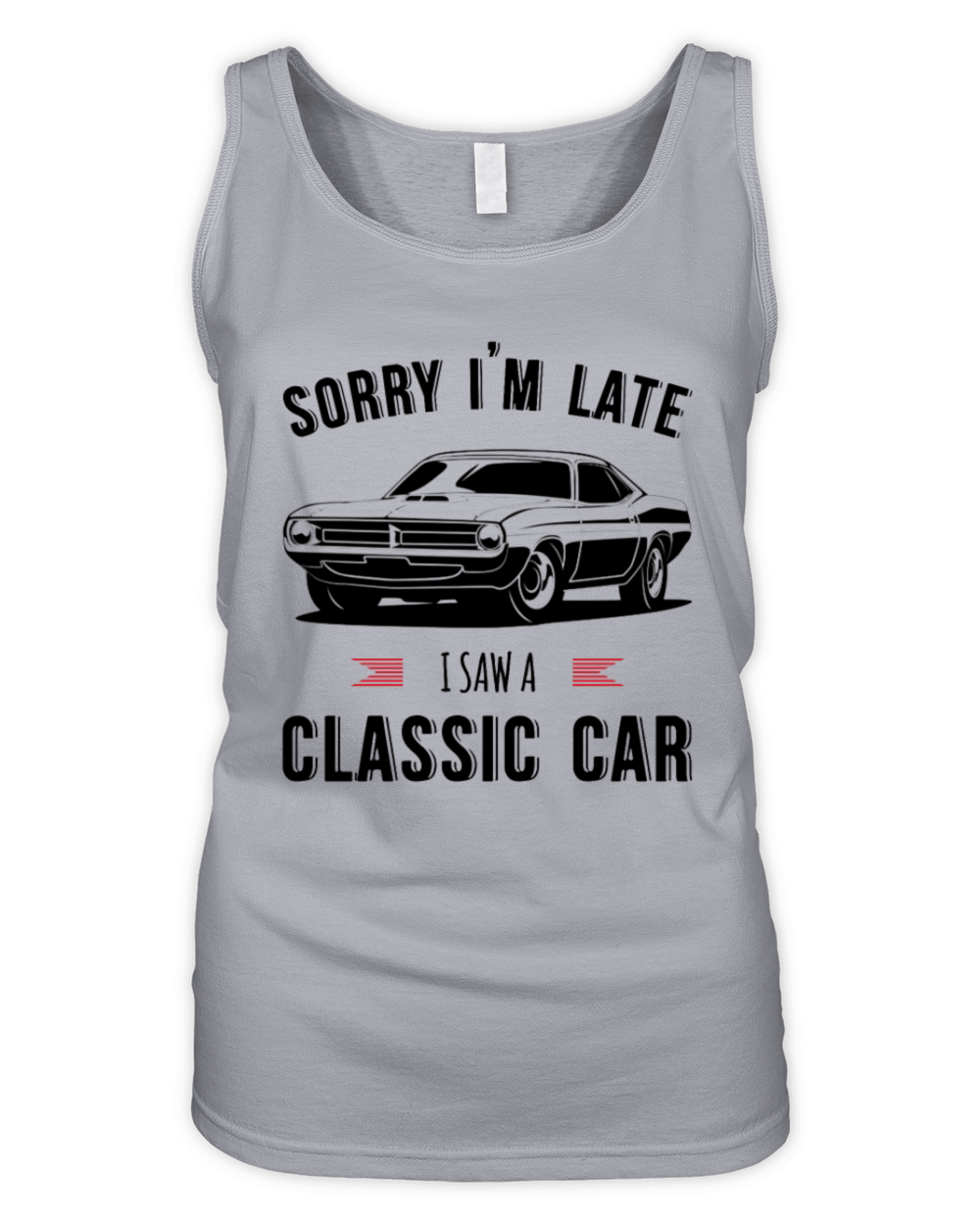 Sorry Im Late I Saw A Classic Car Organic Women's Tank Top