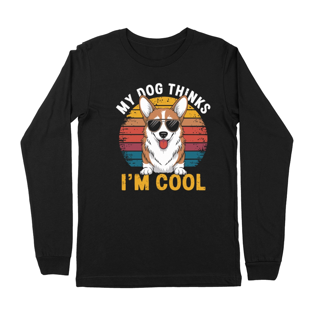 Corgi My Dog Thinks Im Cool Premium Long Sleeve