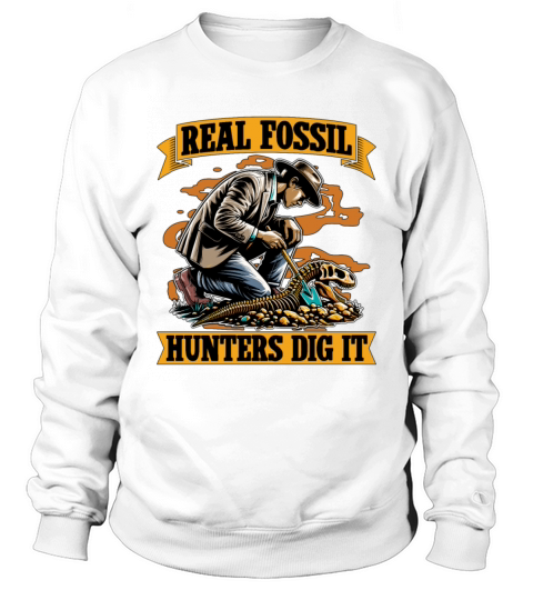 Real Fossil Hunters Dig It Loves Fossil Collecting Sweatshirt Unisex
