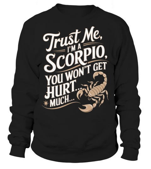 Scorpio Funny Quote Sweatshirt Unisex