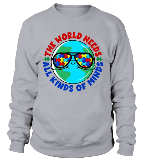 World Needs All Kinds of Minds Autism Awareness Sweatshirt Unisex